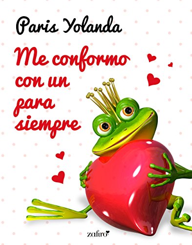 Me conformo con un para siempre (Spanish Edition)