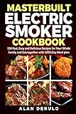 Masterbuilt Electric Smoker Cookbook: 150 Fast, Easy and Delicious Recipes for Your Whole Family and Get-together with 1000-Day Meal plan by Alan Derulo