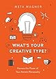 What's Your Creative Type?: Harness the Power of Your Artistic Personality