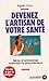 Devenez l'artisan de votre sante 010598 by