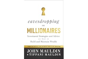 Eavesdropping on Millionaires: Investment Strategies and Advice on How to Build and Maintain Wealth
