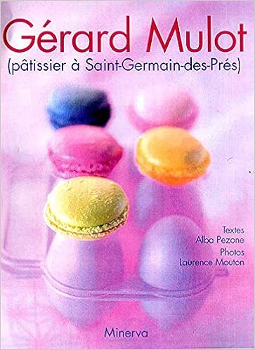Gerard Mulot Patissier A Saint Germain Des Pres Amazon Co Uk Mouton Laurence Mulot Gerard Books