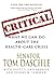Critical: What We Can Do About the Health-Care Crisis