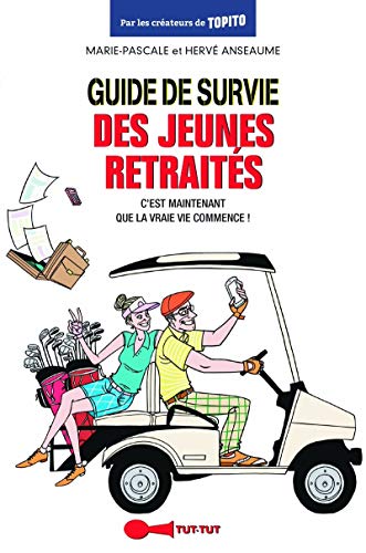 Guide de survie des jeunes retraités by Marie-Pascale Anseaume, Hervé Anseaume