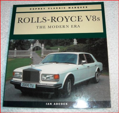 Rolls-Royce V8s: The Modern Era (Osprey Classic Marques)