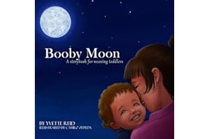 Booby Moon: A weaning book for toddlers. Creating magic, wonder and ritual for a more joyful experience for all (Booby Moon Collection)