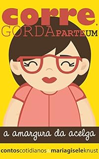 Livro Corre, gorda - Parte Um: A amargura da acelga