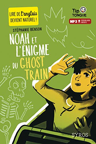 Noah et l'énigme du ghost train by Stéphanie Benson