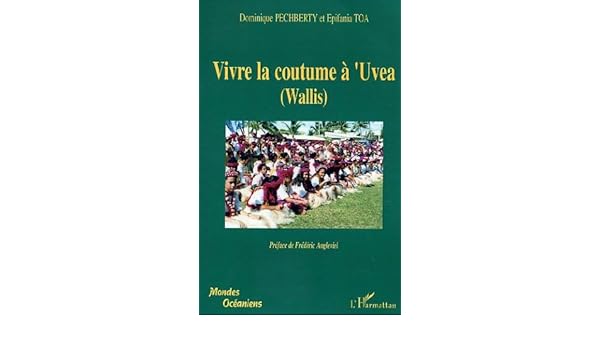E Book Vivre La Coutume A Uvea Wallis Tradition Et Modernite A Uvea Mondes Oceaniens French Edition