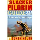 The Slacker Pilgrim Guide to the Camino de Santiago