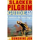 The Slacker Pilgrim Guide to the Camino de Santiago