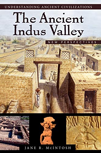 The Ancient Indus Valley: New Perspectives (Understanding Ancient Civilizations)