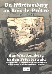 Du Württemberg au Bois-le-Prêtre. 1914-1918