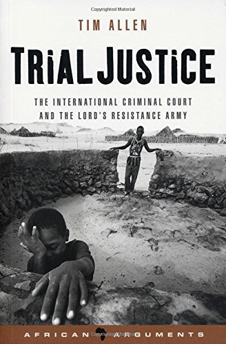 Trial Justice: The International Criminal Court and the...