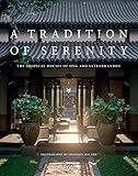A Tradition of Serenity: The Tropical Houses of Ong-ard Satrabhandhu by Ong-ard Satrabhandhu, François Halard