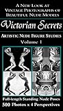 Victorian Secrets, Volume 1: Artistic Nude Figure Studies: A New Look at Vintage Photographs of Beau by Avery Oldman