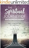 The Spiritual Journey of Entrepreneurship: Will You Say Yes to the Call?