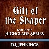 Gift of the Shaper: Book One of the Highglade Series by 