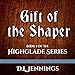 Gift of the Shaper: Book One of the Highglade Series by 