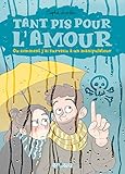 Tant pis pour l'amour : Ou comment j'ai survécu à un manipulateur by