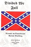 Divided We Fall : Essays on Confederate Nation-Building, , 0945759037