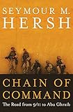 Chain of Command: The Road from 9/11 to Abu Ghraib by Seymour M. Hersh