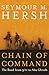 Chain of Command: The Road from 9/11 to Abu Ghraib by Seymour M. Hersh