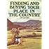 FINDING AND BUYING YOUR PLACE IN THE COUNTRY