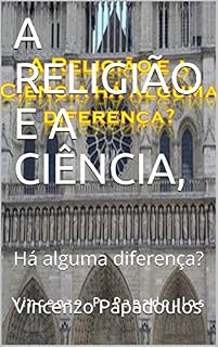 Livro A RELIGIÃO E A CIÊNCIA, : Há alguma diferença?