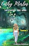 Cathy Merlin: 1. Le monde des elfes (French Edition) by Cristina Rebière, Sihame Lihemdi