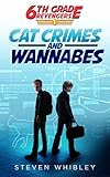 Cat Crimes and Wannabes (6th Grade Revengers Book 1)