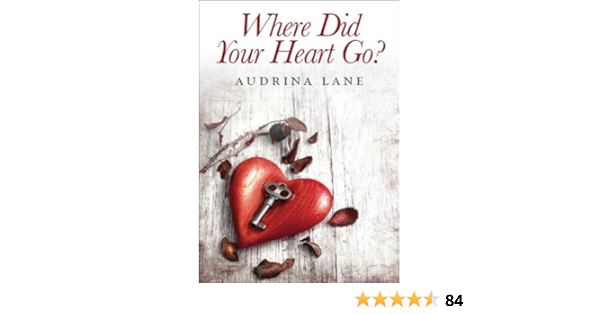 Where Did Your Heart Go The Heart Trilogy Book 1 Kindle Edition By Lane Audrina Literature Fiction Kindle Ebooks Amazon Com