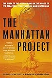 Manhattan Project: The Birth of the Atomic Bomb in the Words of Its Creators, Eyewitnesses, and Historians