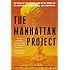 Manhattan Project: The Birth of the Atomic Bomb in the Words of Its Creators, Eyewitnesses, and Historians
