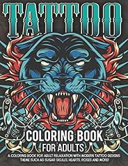 Tattoo Coloring Book for Adults: Over 300 Coloring Pages for Adults Relaxation with Modern Tattoo Designs Them