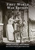 First World War Britain: 1914-1919 (Shire Living Histories) by Peter Doyle