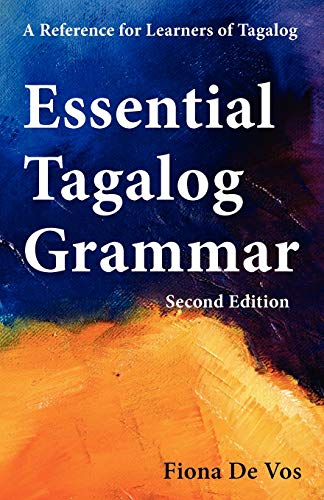 Essential Tagalog Grammar, Second Edition: A Reference for Learners of Tagalog: 1 (Learning Tagalog Print Edition)