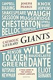 Catholic Literary Giants: A Field Guide to the Catholic Literary Landscape by Joseph Pearce