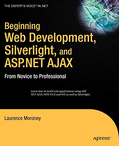 Beginning Web Development, Silverlight, and ASP.NET AJAX:...