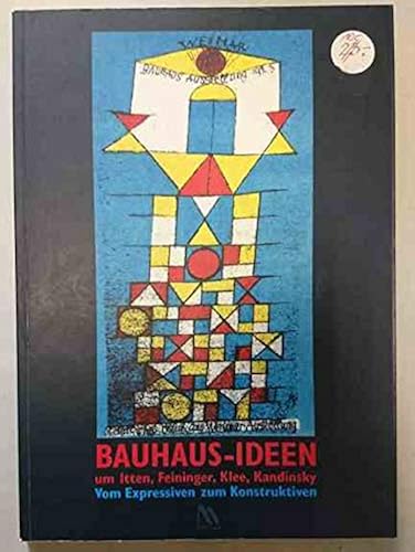 Download Bauhaus-Ideen um Itten, Feininger, Klee, Kandinsky. Vom Expressiven zum Konstruktiven (Livre en allemand) PDF