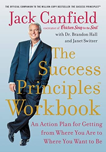 The Success Principles(TM): The Inspiring Self-Help Book with a