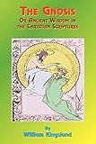 The Gnosis or Ancient Wisdom in the Christian Scriptures: Or the Wisdom in a Mystery by