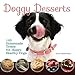 Doggy Desserts: 125 Homemade Treats for Happy, Healthy Dogs by Cheryl Gianfrancesco