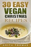 30 Easy Vegan Christmas Recipes: To Enjoy Over The Festive Season by 