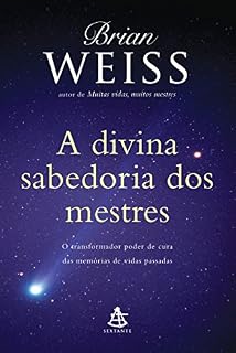 Livro A divina sabedoria dos mestres: O transformador poder de cura das memórias de vidas passadas