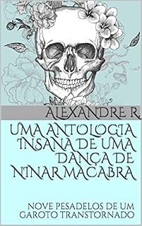 Livro Uma Antologia Insana de Uma dança de Ninar Macabra: nove pesadelos de um garoto transtornado