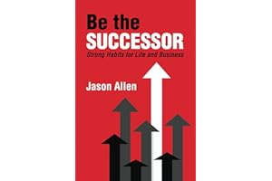 Be the Successor: Strong Habits of Life and Business