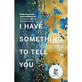 I Have Something to Tell You: A Memoir
