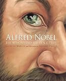 Alfred Nobel: The Man Behind the Peace Prize (True Stories)