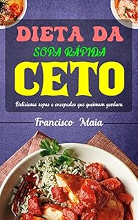 Livro DIETA DA SOPA RÁPIDA CETO: Deliciosas sopas e ensopados que queimam gordura